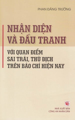 Nhận diện và đấu tranh với quan điểm sai trái, thù địch trên báo chí hiện nay