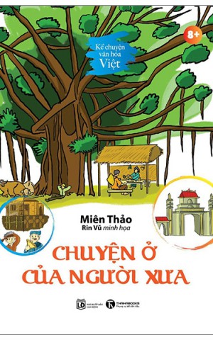 Kể chuyện văn hoá Việt - Chuyện ở của người xưa