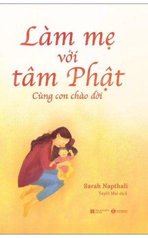 Làm mẹ với tâm Phật: Cùng con chào đời