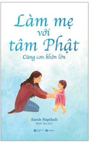 Làm mẹ với tâm Phật: Cùng con khôn lớn