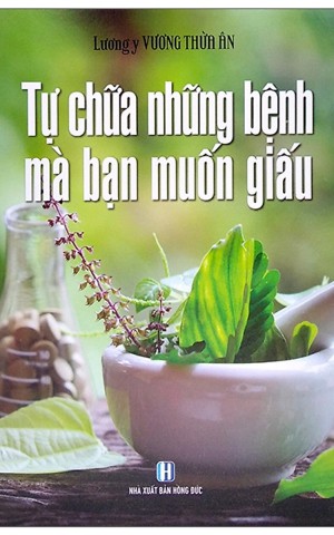 Tự chữa những bệnh mà bạn muốn giấu