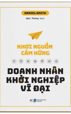Khơi nguồn cảm hứng từ những doanh nhân khởi nghiệp vĩ đại