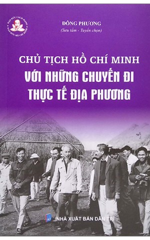 Chủ tịch Hồ Chí Minh với những chuyến đi thực tế địa phương