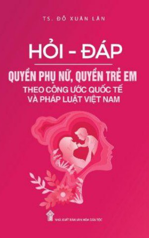 Hỏi - Đáp quyền phụ nữ, quyền trẻ em theo công ước quốc tế và pháp luật Việt Nam 