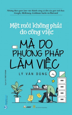 Mệt mỏi không phải do công việc mà do phương pháp làm việc