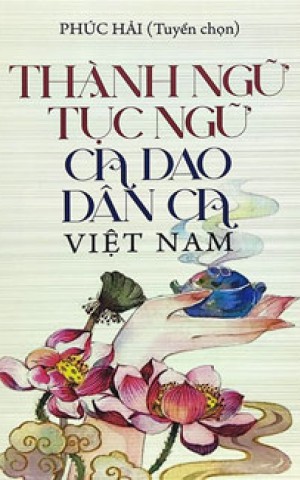 Thành ngữ - Tục ngữ - Ca dao - Dân ca Việt Nam