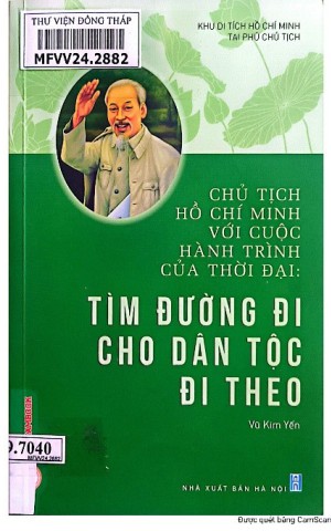 Giới thiệu sách “Chủ tịch Hồ Chí Minh với cuộc hành trình của thời đại: Tìm đường đi cho dân tộc đi theo”