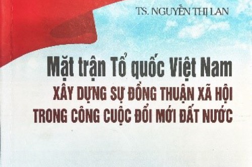 Giới thiệu sách “Mặt trận Tổ quốc Việt Nam xây dựng sự đồng thuận xã hội trong công cuộc đổi mới đất