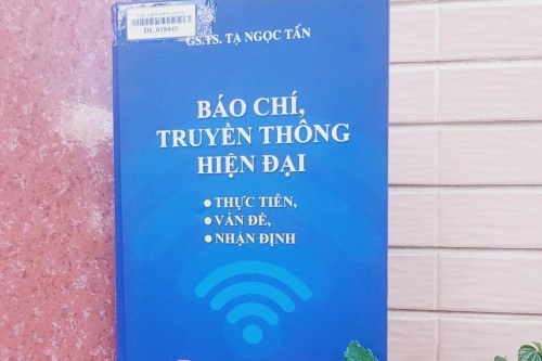 Báo Chí, Truyền Thông Hiện Đại: Thực Tiễn, Vấn Đề, Nhận Định