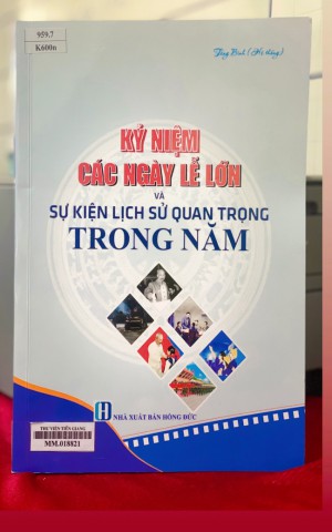 Kỷ niệm các ngày lễ lớn và sự kiện lịch sử quan trọng trong năm