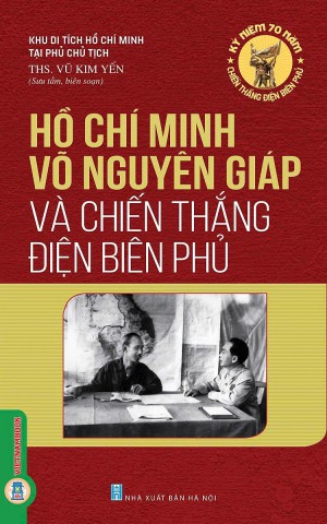 Video Giới thiệu sách: “Hồ Chí Minh, Võ Nguyên Giáp và chiến thắng Điện Biên Phủ